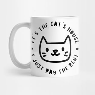 It's The Cats House, I Just Pay The Rent. Funny Cat Lover Design. Mug